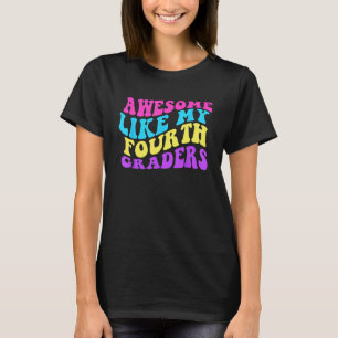 Awesome Like My Fourth Graders Cute Teaching Class T-Shirt
