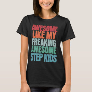 Awesome Like My Freaking Awesome Step Kids Funny F T-Shirt