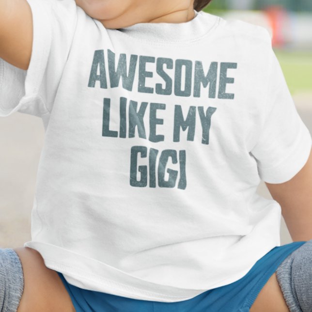 AWESOME LIKE MY GIGI Funny Baby T-Shirt (Creator Uploaded)