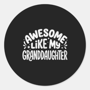 Awesome Like My Granddaughter Funny Grandma Grandp Classic Round Sticker