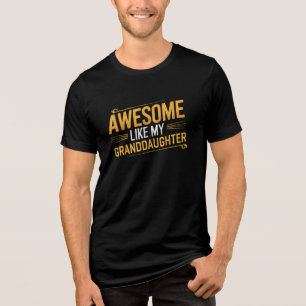 Awesome Like My Granddaughter Funny Parent Tri-Blend Shirt