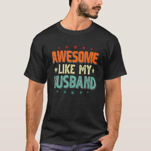 Awesome Like My Husband Vintage Retro Men Women Ki T-Shirt