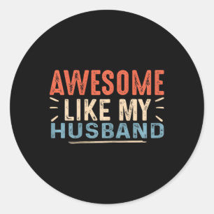 Awesome Like My Husnd Vintage Cute Fathers Day Fam Classic Round Sticker