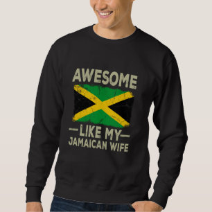 Awesome Like My Jamaican Wife Funny Husband Wife f Sweatshirt