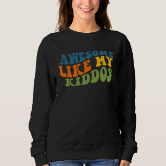 Awesome Like My Kiddos  Teacher Back to School 2 Sweatshirt