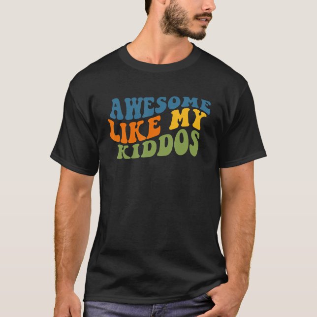 Awesome Like My Kiddos  Teacher Back to School 2 T-Shirt (Front)