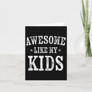 Awesome Like My Kids Daddy Gifts Funny Fathers Day Card