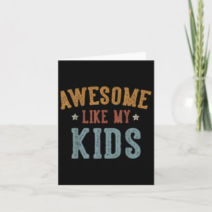 Awesome Like My Kids Funny Fathers Day Dad Gifts D Card