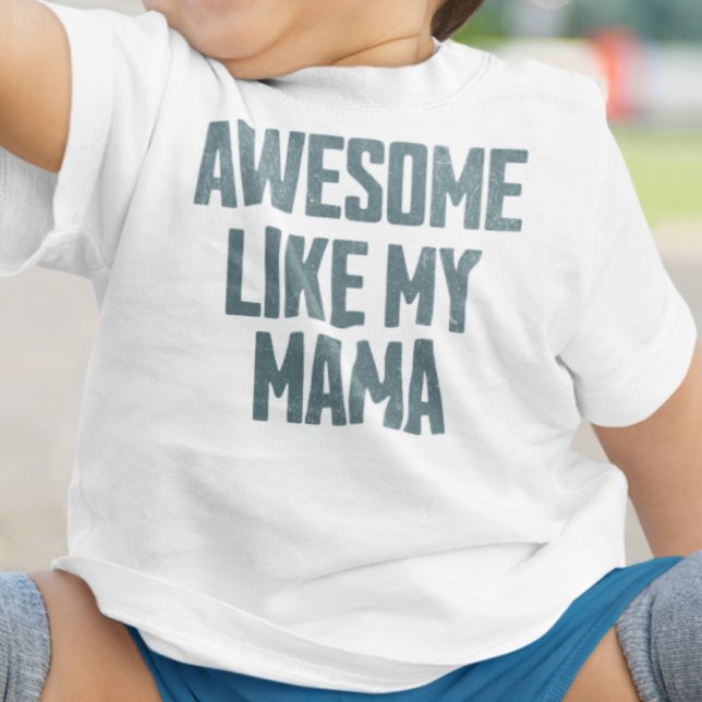 AWESOME LIKE MY MAMA Funny Baby T-Shirt (Creator Uploaded)