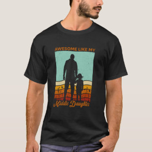 Awesome Like My Middle Daughter Retro Tee Funny Fa