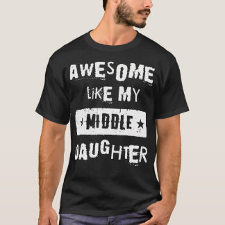 Awesome Like My Middle Daughter Retro Tee Funny Fa