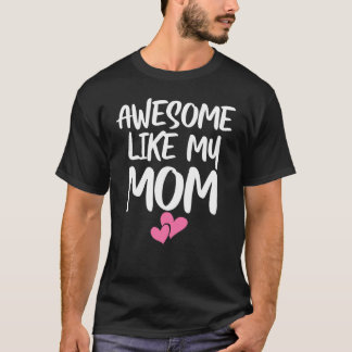 Awesome Like My Mom For Son & Daughter  Family Mat T-Shirt