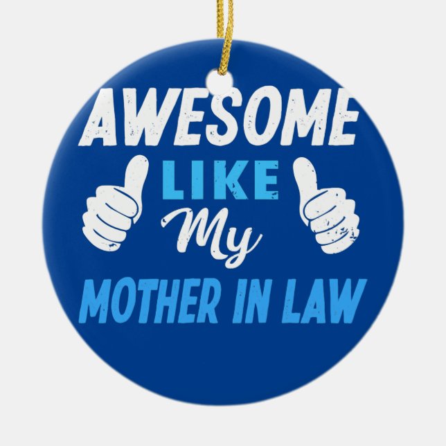 Awesome Like My Mother In Law  Ceramic Ornament (Front)