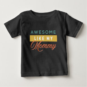 Awesome like my mummy, cute baby T-Shirt