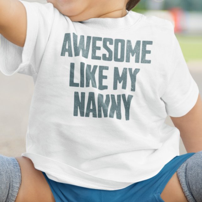 AWESOME LIKE MY NANNY Funny Baby T-Shirt (Creator Uploaded)