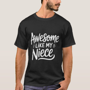 Awesome Like My Niece  T-Shirt