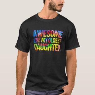 Awesome Like My Oldest Daughter Father's Day Dad T-Shirt