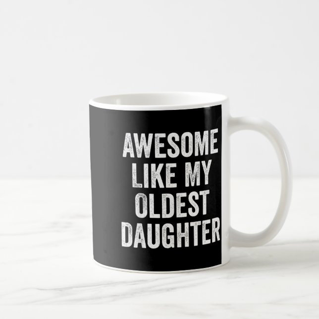 Awesome Like My Oldest Daughter Funny Dad Jokes Fa Coffee Mug (Right)