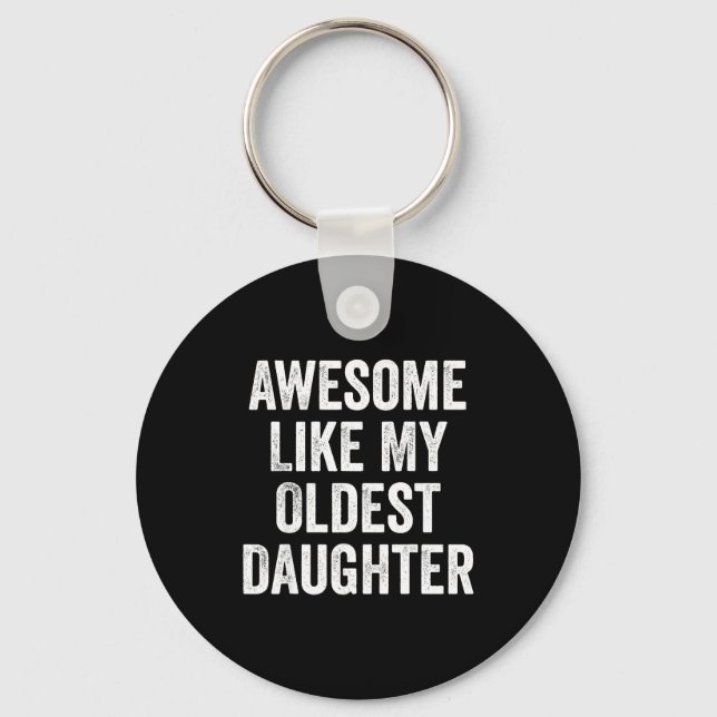 Awesome Like My Oldest Daughter Funny Dad Jokes Fa Key Ring (Front)