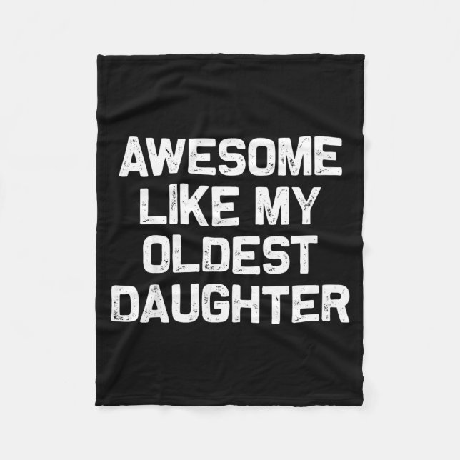 Awesome Like My Oldest Daughter Funny Father’s Day Fleece Blanket (Front)