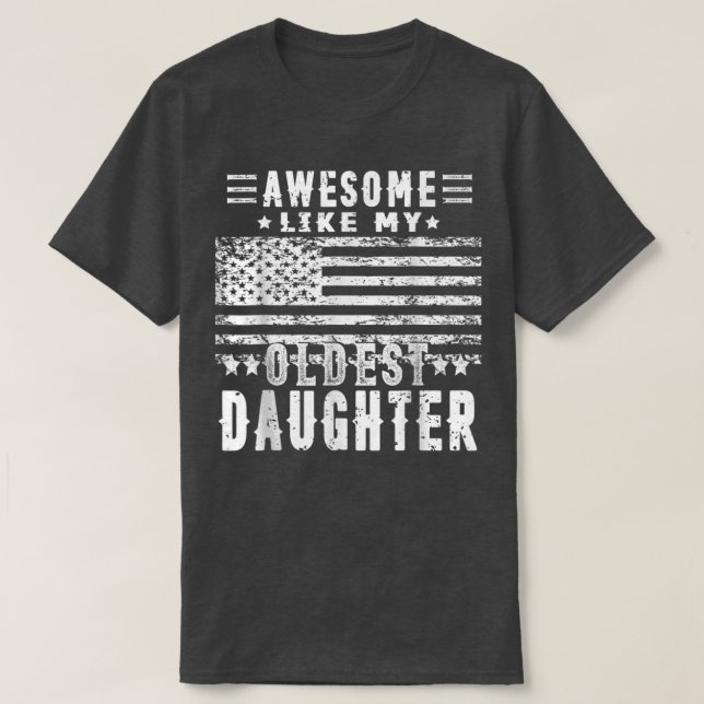 Awesome like My Oldest Daughter Funny Fathers Day  T-Shirt (Design Front)