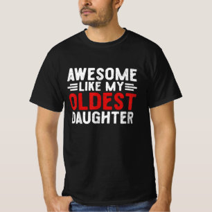 Awesome Like My Oldest Daughter Funny Mum Dad T-Shirt