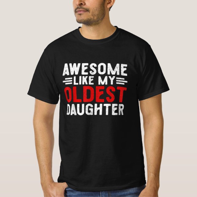 Awesome Like My Oldest Daughter Funny Mum Dad T-Shirt (Front)