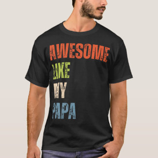 Awesome Like My Papa I Love Papa T-Shirt