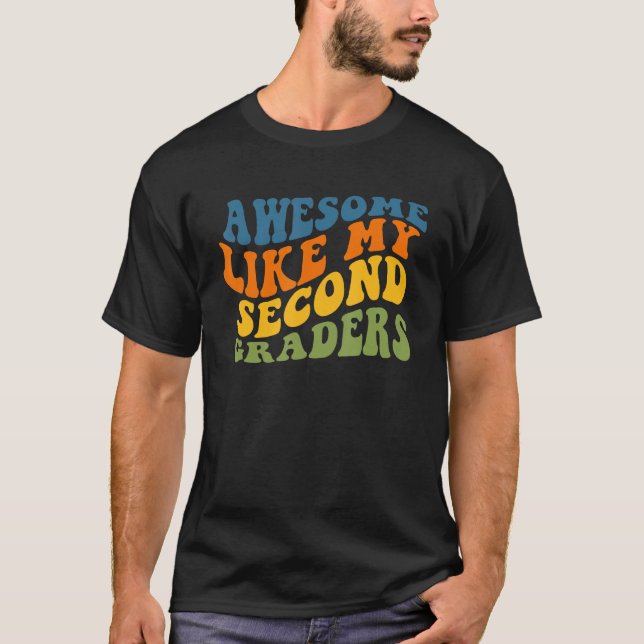 Awesome Like My Second Graders Cute Teaching Class T-Shirt (Front)