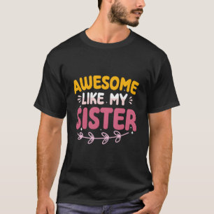 Awesome Like My Sister Proud Sibling Mother'S Day T-Shirt