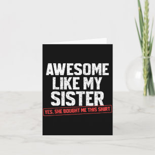 Awesome Like My Sister Sarcastic Funny Brother Card