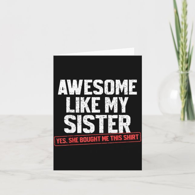 Awesome Like My Sister Sarcastic Funny Brother  Card (Front)