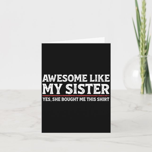 Awesome Like My Sister Sarcastic Funny Brother  Card (Front)