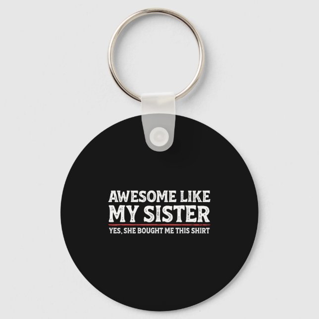 Awesome Like My Sister Sarcastic Funny Brother  Key Ring (Front)