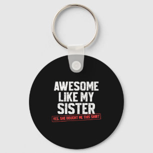 Awesome Like My Sister Sarcastic Funny Brother  Key Ring