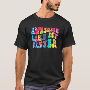 Awesome Like My Sister Tie Dye Family Matching Sis T-Shirt