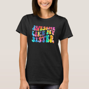 Awesome Like My Sister Tie Dye Family Matching Sis T-Shirt