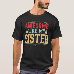 Awesome Like My Sister Vintage Gifts From Brother T-Shirt