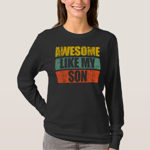 Awesome Like My Son Father's Day And Mother's Day T-Shirt