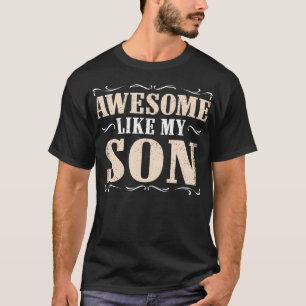 Awesome Like My Son Funny Dad Saying Graphic T-Shirt