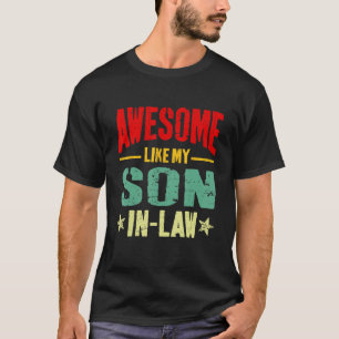 Awesome Like My Son In Law  Mum Dad Joke T-Shirt