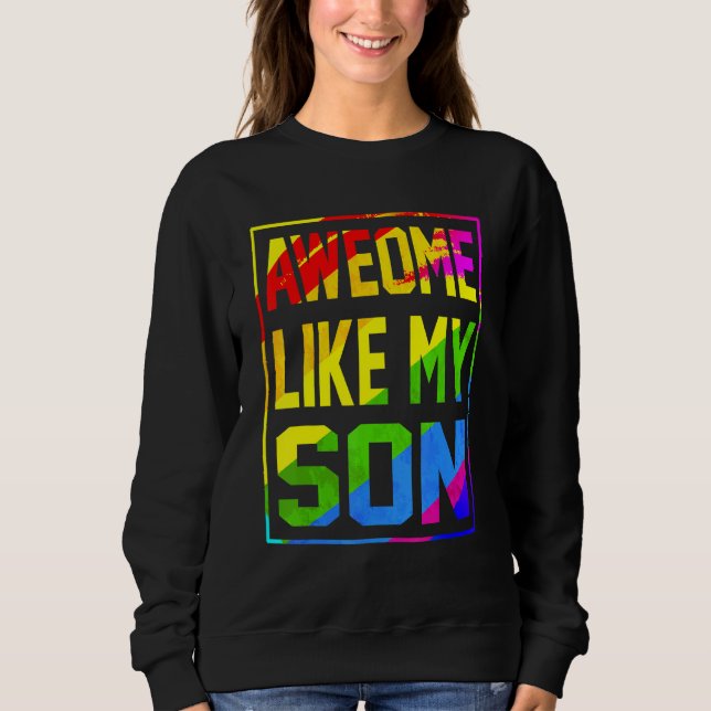 Awesome Like My Son Rainbow Flag Lgbt Pride Proud  Sweatshirt (Front)