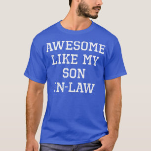 Awesome Like My SonInLaw Father Mother Cool Funny T-Shirt