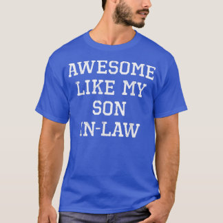 Awesome Like My SonInLaw Father Mother Cool Funny  T-Shirt