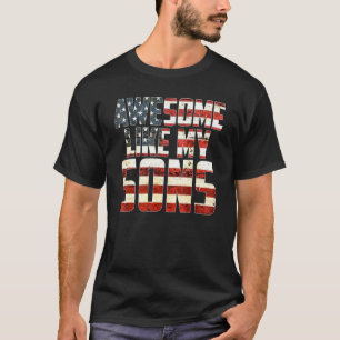 Awesome Like My Sons 4th July Flag Proud Dad Fathe T-Shirt
