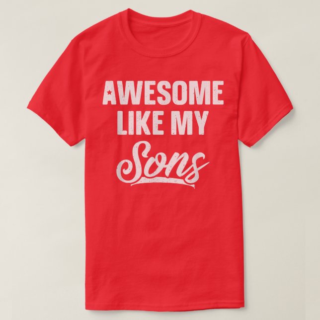 Awesome Like My Sons  Dad Joke Gift Funny Father's T-Shirt (Design Front)