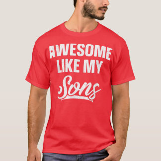 Awesome Like My Sons  Dad Joke Gift Funny Father's T-Shirt