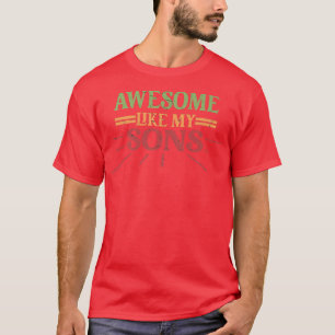 AWESOME LIKE MY SONS Funny Dad Father's mother Day T-Shirt