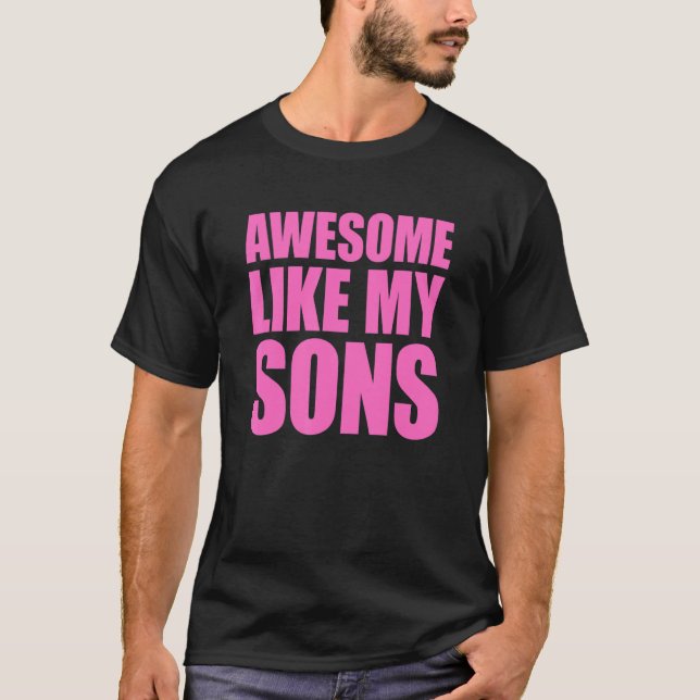 Awesome Like My Sons Mother's Day And Father's Day T-Shirt (Front)