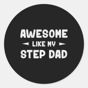 Awesome Like My Step Dad Funny Fathers Day Gift Ki Classic Round Sticker